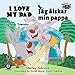 I Love My Dad Jag älskar min pappa (English Swedish Bilingual Collection) (Swedish Edition)