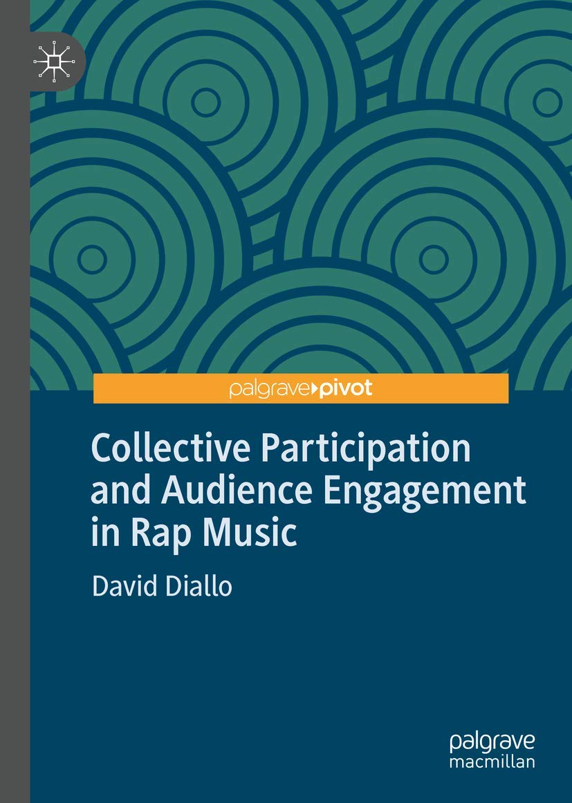 Collective Participation and Audience Engagement in Rap Music (Pop Music, Culture and Identity)