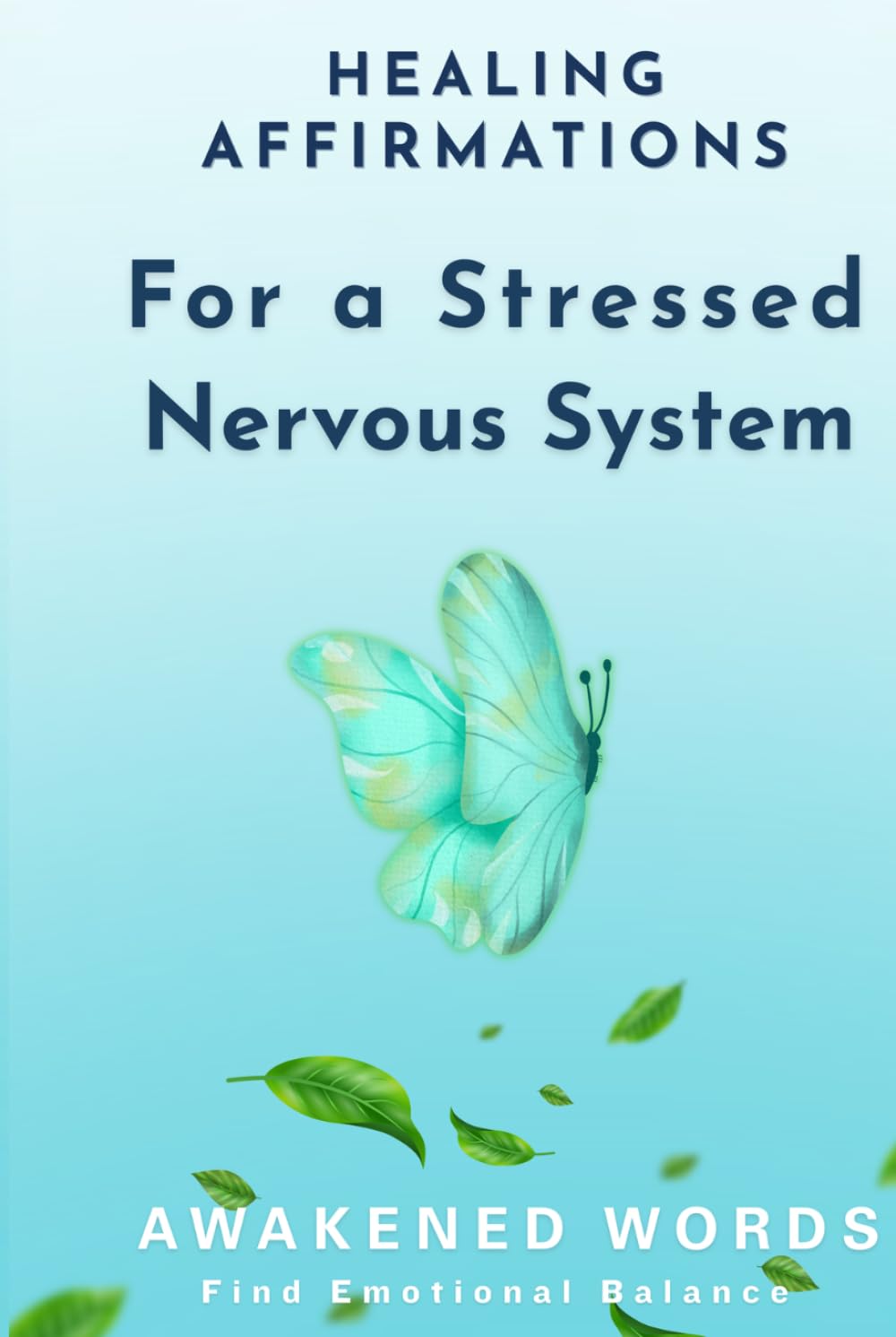 Healing Affirmations For a Stressed Nervous System: To Reset Hypervigilance, Find Emotional Balance & Calm Anxiety