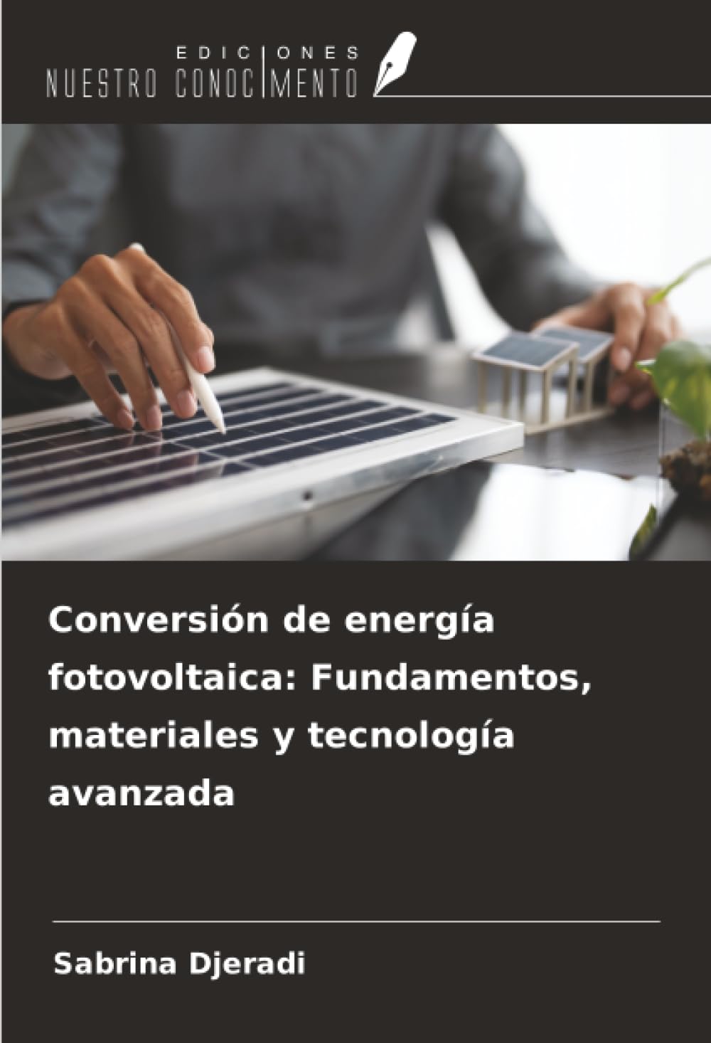 Conversión de energía fotovoltaica: Fundamentos, materiales y tecnología avanzada