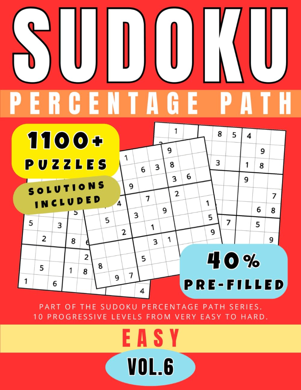 Sudoku Percentage Path - Volume 6 (1100+ Puzzles): Easy - About 40% Pre-Filled 9x9 Grids for a Clear and Motivating Experience (for Adults)