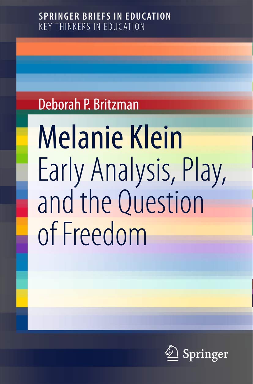 Melanie Klein: Early Analysis, Play, and the Question of Freedom (SpringerBriefs in Education)