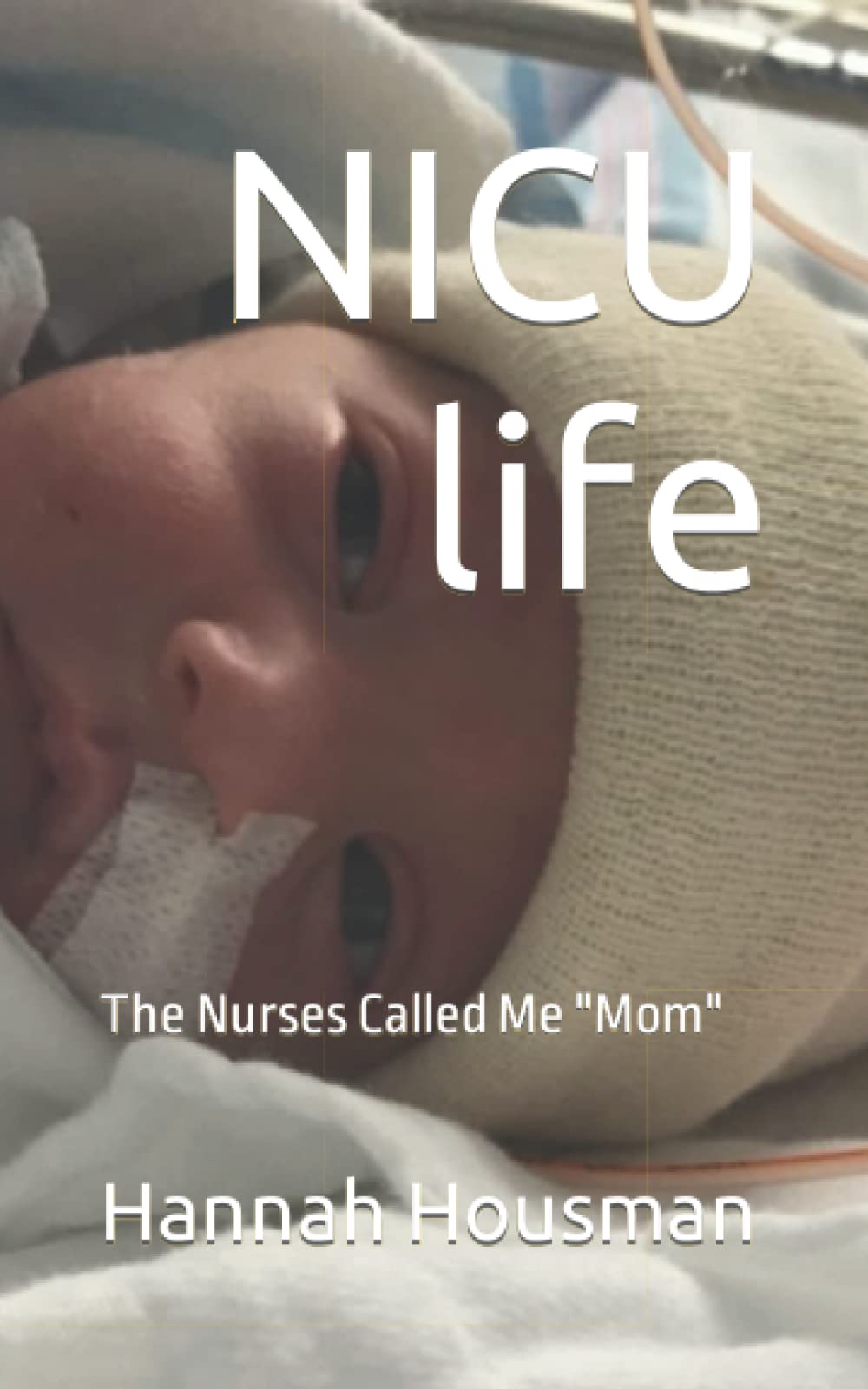 NICU life: The Nurses Called Me "Mom"