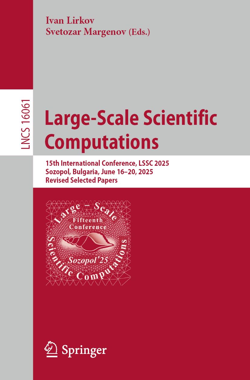 Large-Scale Scientific Computations: 15th International Conference, LSSC 2025, Sozopol, Bulgaria, June 16–20, 2025, Revised Selected Papers (Lecture Notes in Computer Science, 16061)