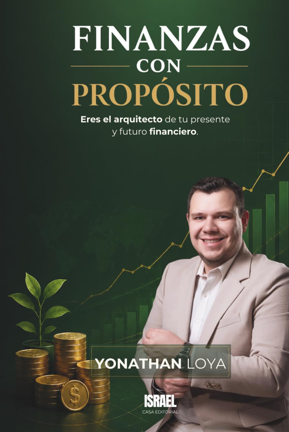 FINANZAS CON PROPÓSITO: Eres el arquitecto de tu presente y futuro financiero