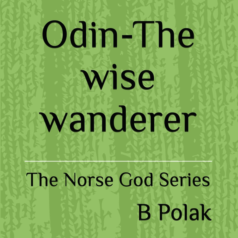 Odin-The wise wanderer: Stories of Odin (The Norse Gods series)