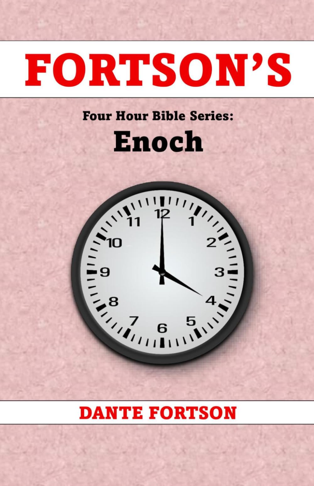Fortson's Four Hour Bible Series: Enoch (Learn The Complete Book of Enoch In 4 Hours Or Less)