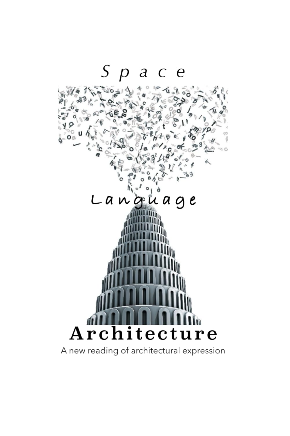 Space Language Architecture: A new reading of architectural expression