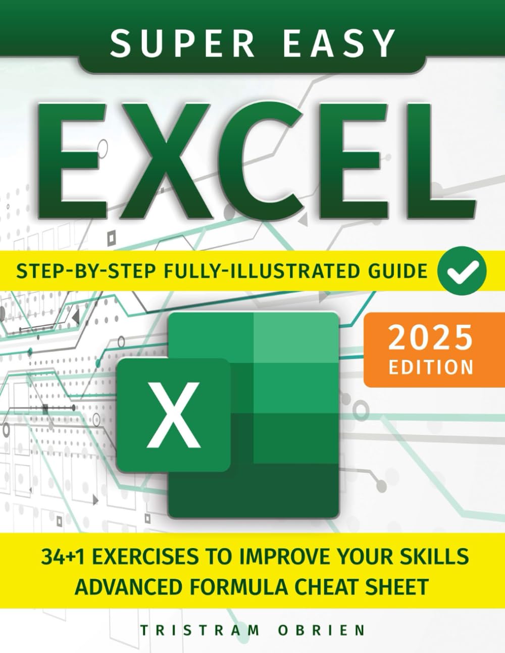 Super Easy Excel: Master Essential Tools, Gain Confidence and Proficiency in Handling any Data Challenge