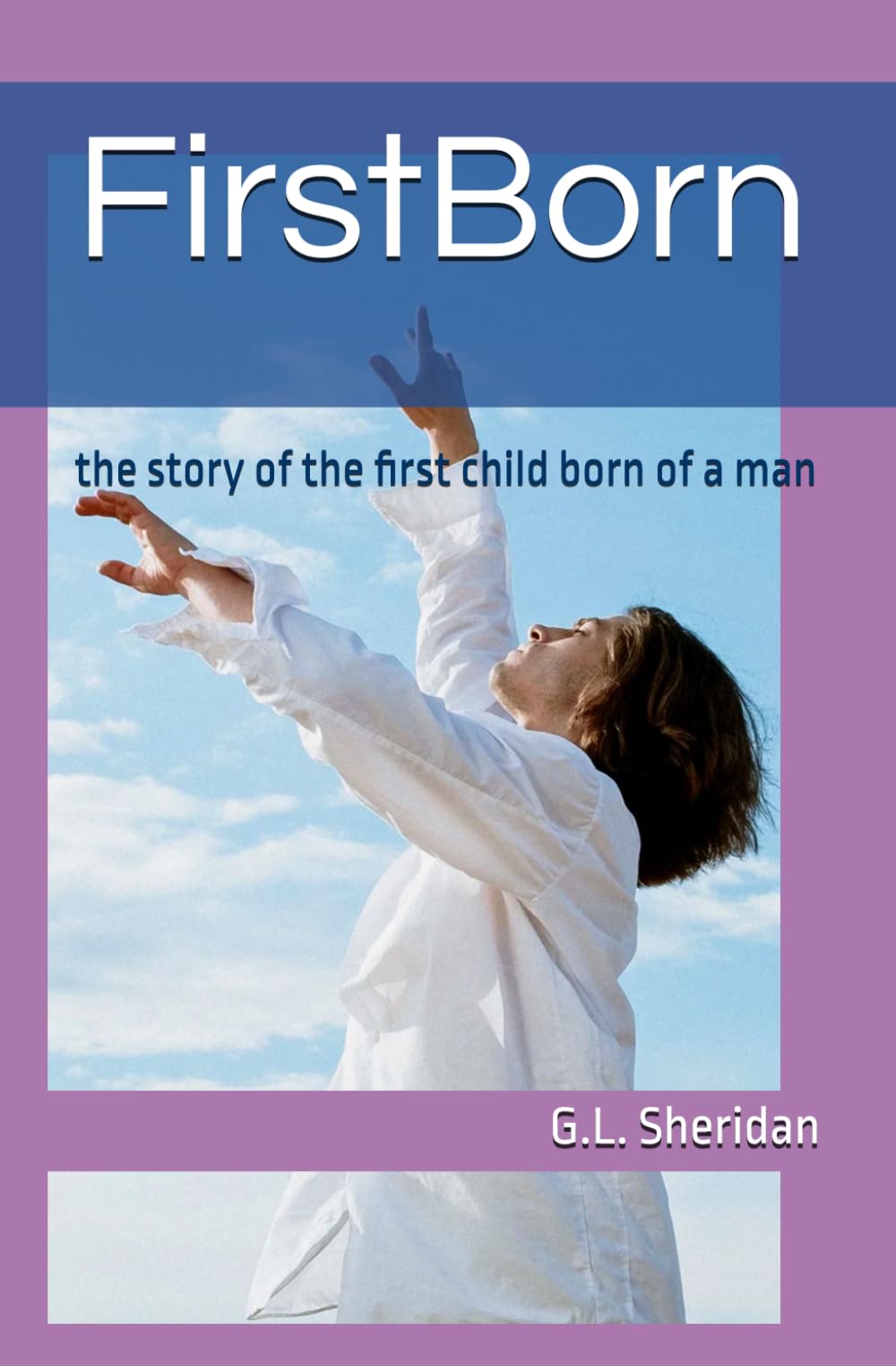 FirstBorn: the story of the first child born of a man