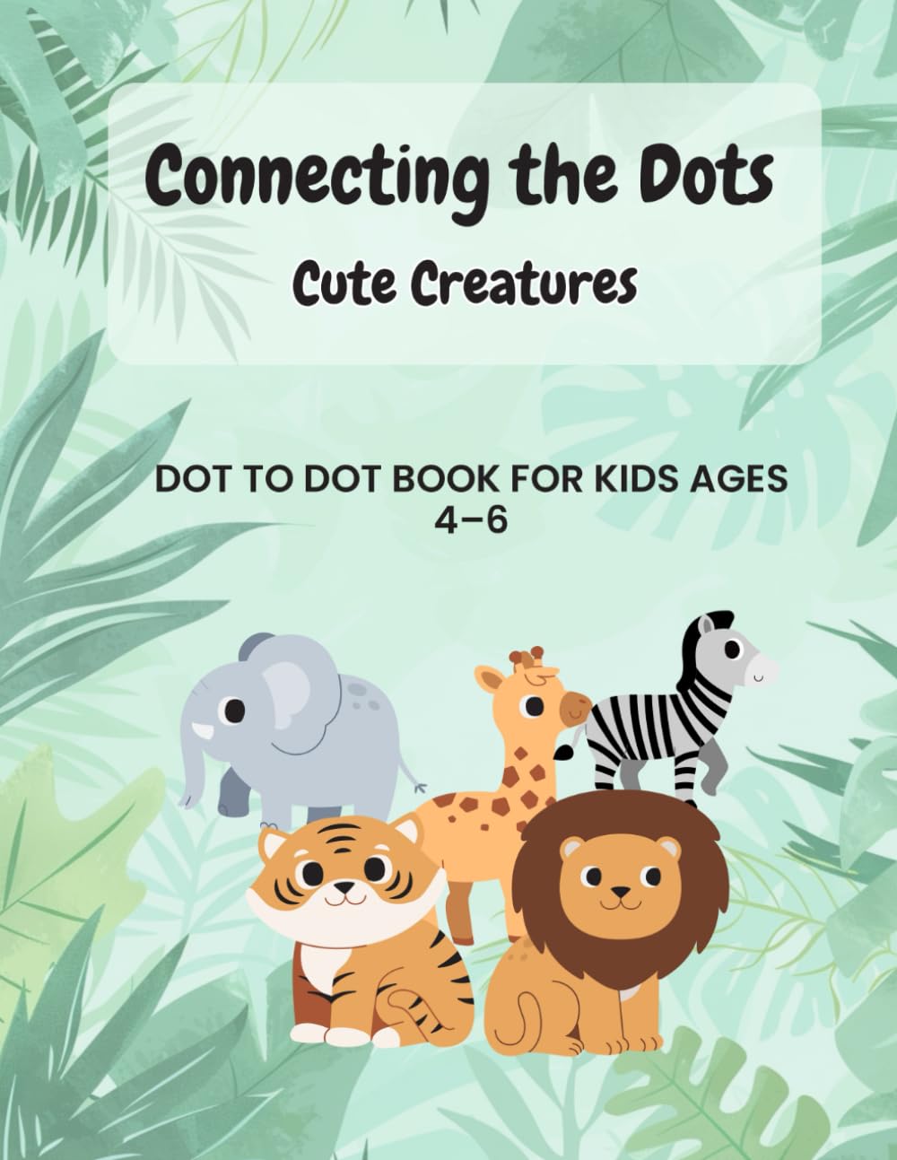 Connecting the Dots: Cute Creatures: Dot to Dot Book for Kids Ages 4–6 | Fun Animals Activity Book for Preschool & Kindergarten (Innerverse Dot to Dot Adventures)