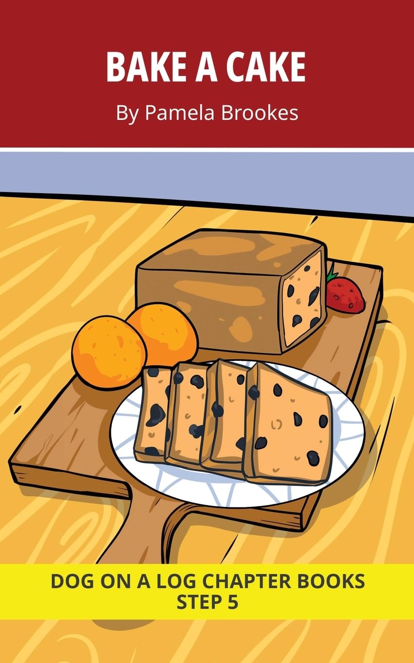 Bake A Cake Chapter Book: Decodable Chapter Book Series for Students Learning to Read. For Beginning Readers and Students with Dyslexia. (Step 5 Magic/Silent e): 21 (DOG ON A LOG Chapter Books)