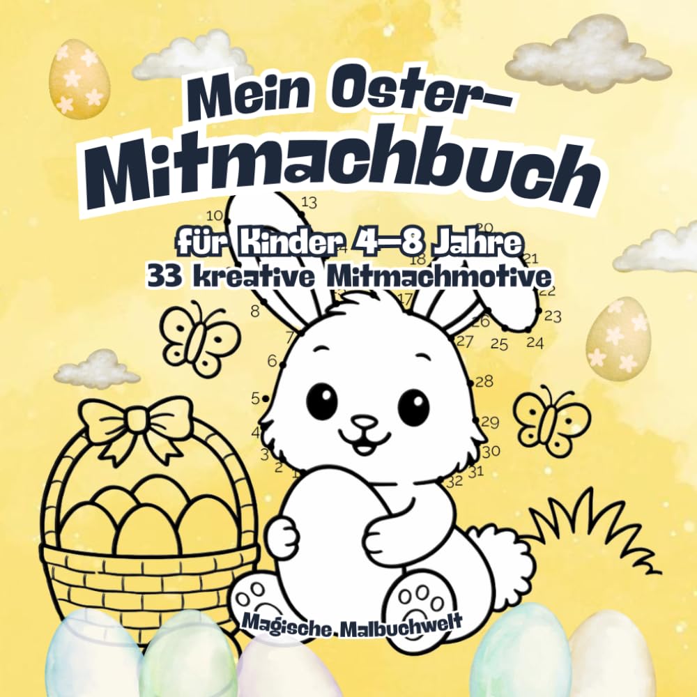 Mein Oster-Mitmachbuch: 33 kreative Ausmal- und Mitmachideen für Kinder | Spielerisch Gefühle entdecken & Ostern erleben (Oster Malbuchwelt)