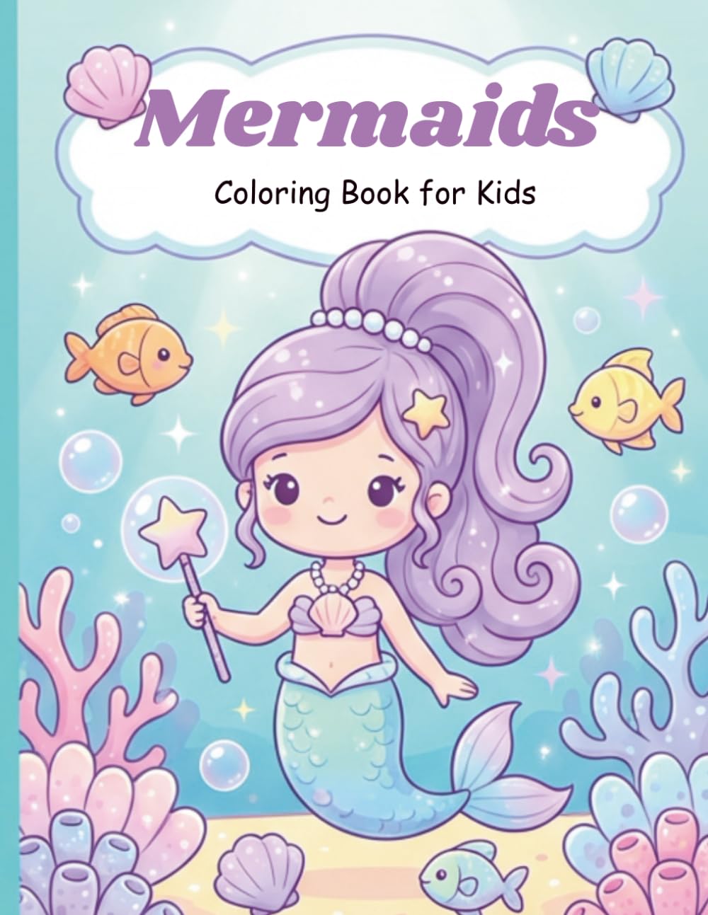 Mermaids Coloring Book for Kids: Cute and Easy Ocean-Themed Coloring Pages Featuring Adorable Mermaids, Big Bold Designs, and Fun Underwater Adventures