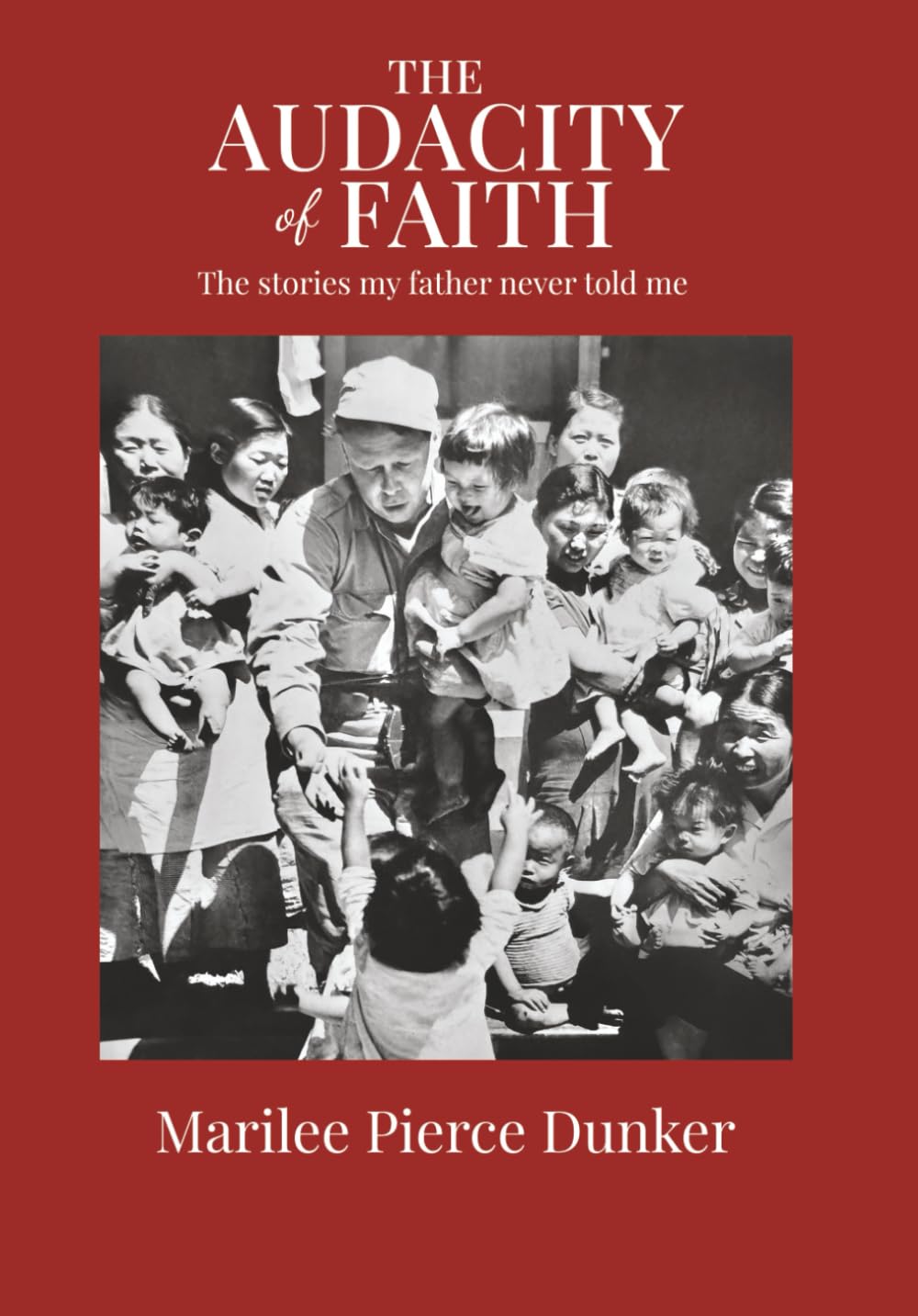 The Audacity of Faith: The Stories My Father Never Told Me