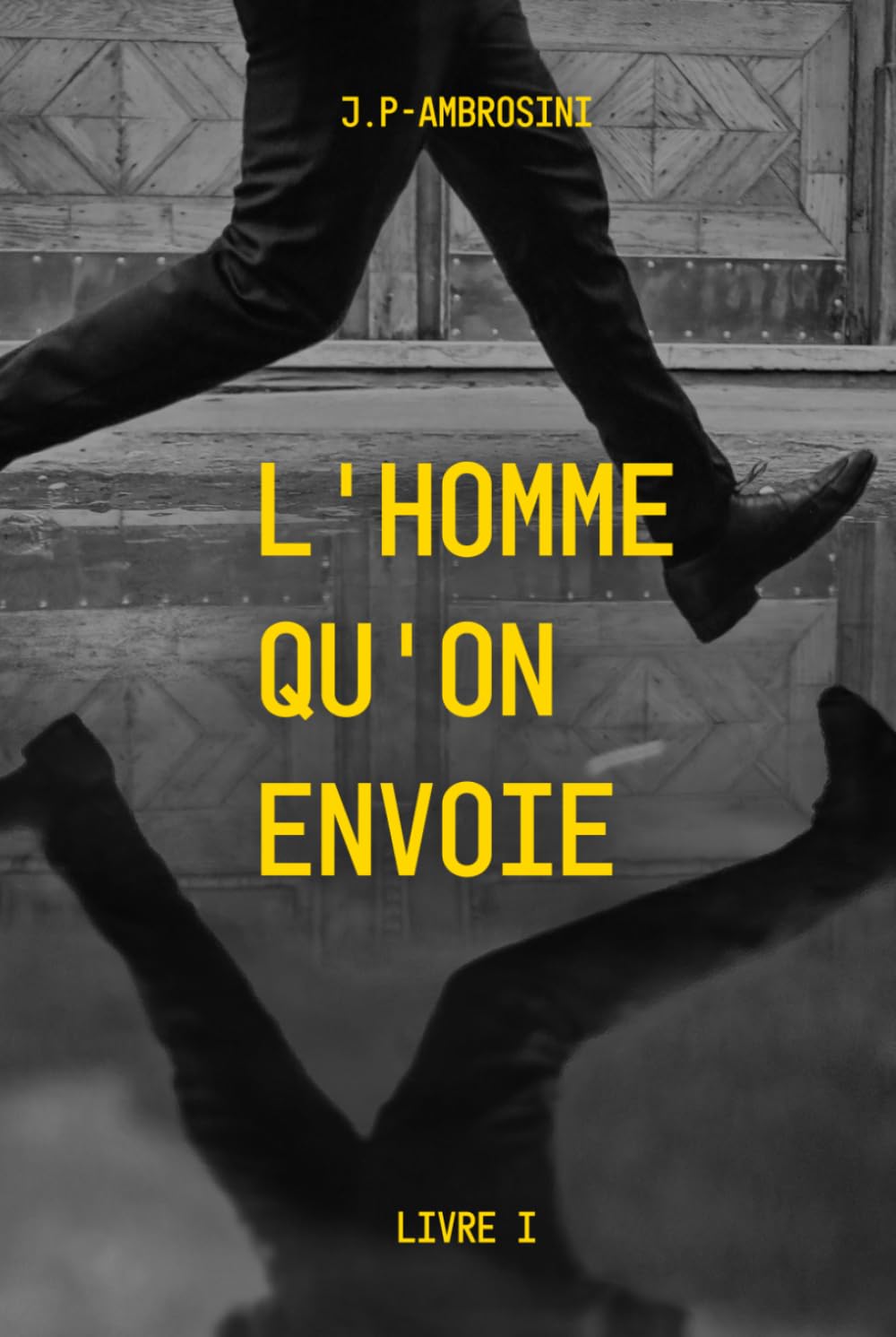 L'homme qu'on envoie: Un thriller politique entre mafia russe, prisons et vengeance — quand survivre devient une stratégie (Les Fusibles — Dans les angles morts du pouvoir)