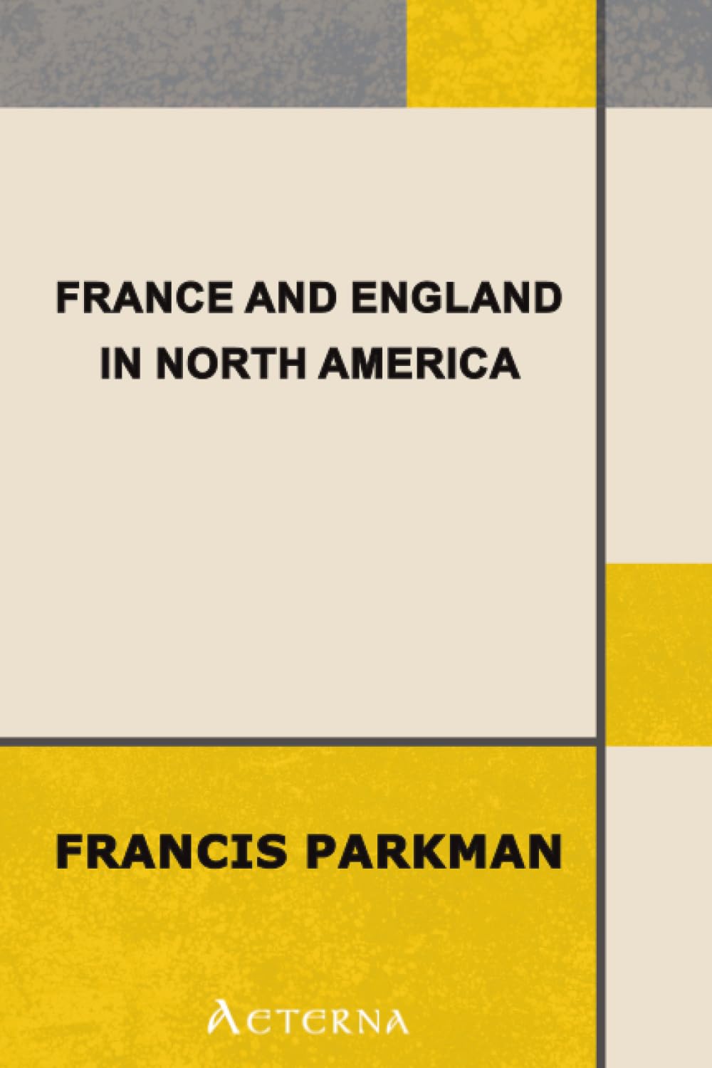 France and England in North America, Part I: Pioneers of France in the New World