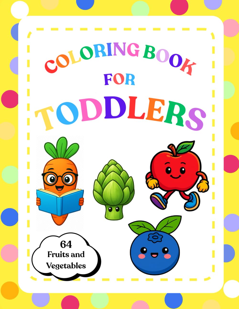 Fruits & Vegetables Coloring Book for Toddlers & Kids: Fun Learning and Coloring for Ages 1-4, 64 Fruits & Vegetables