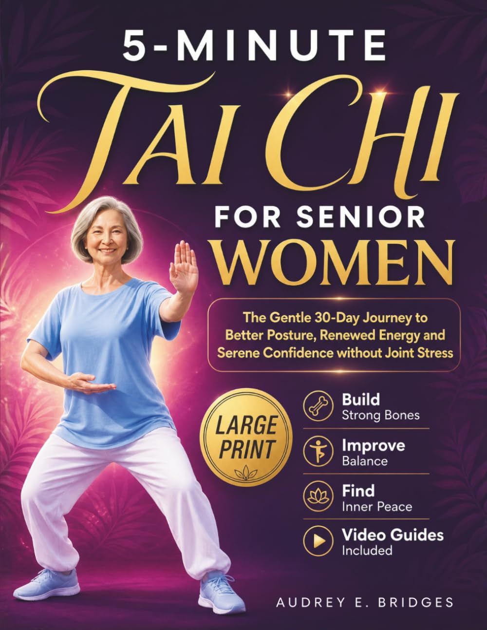 5-MINUTE TAI CHI FOR SENIOR WOMEN: The Gentle 30-Day Journey to Better Posture, Renewed Energy and Serene Confidence without Joint Stress: Build ... (The 5-Minute Tai Chi for Seniors Series)