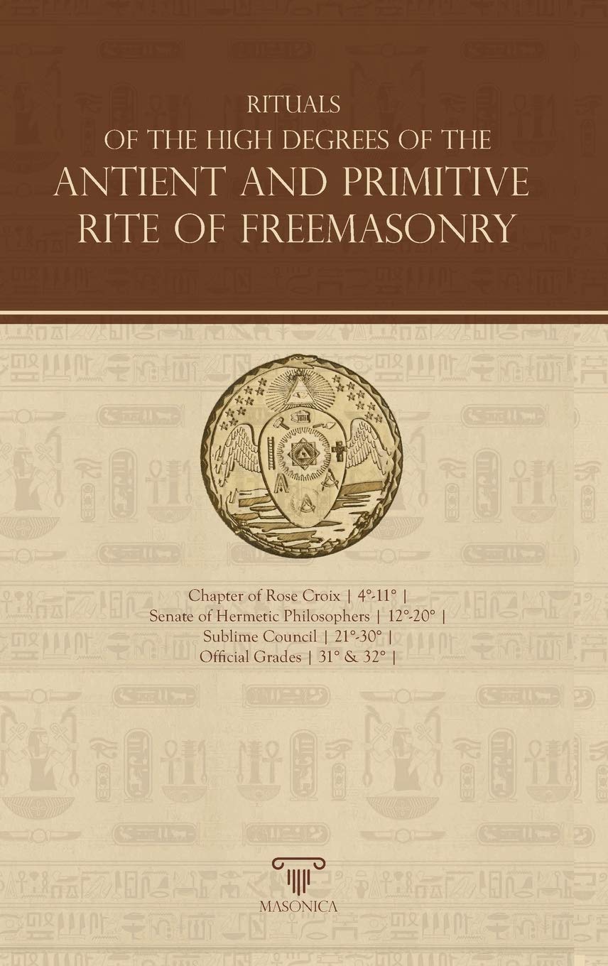 Rituals Of The High Degrees Of The Antient And Primitive Rite Of Freemasonry: 7