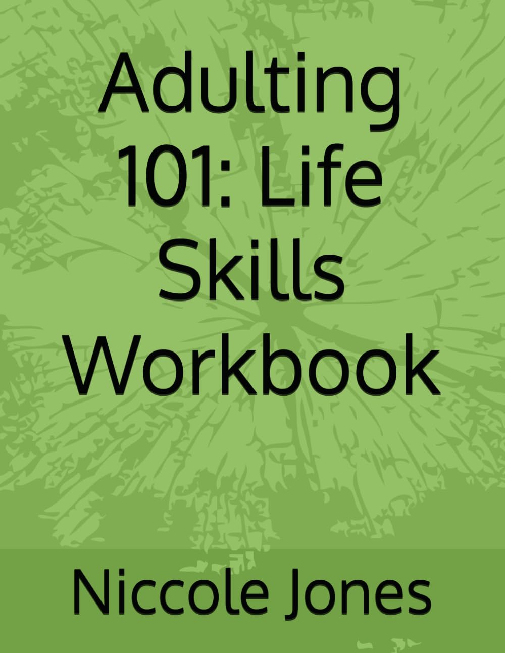 Adulting 101: Life Skills Workbook