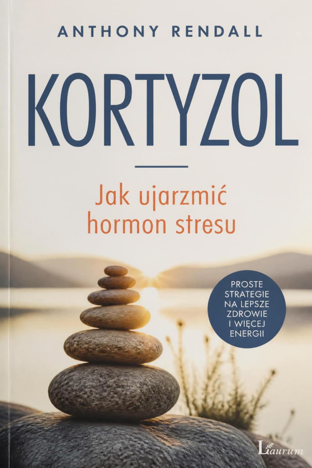 Kortyzol: Jak ujarzmić hormon stresu