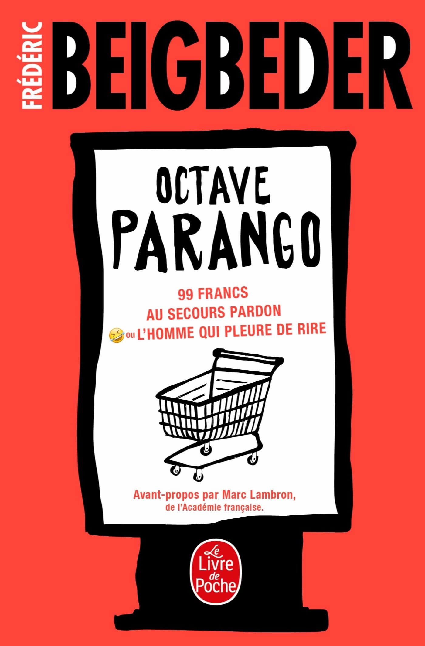 La Trilogie Octave Parango: 99 francs ; Au secours pardon ; L'homme qui pleure de rire