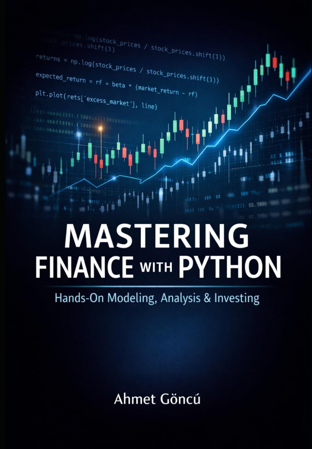 Mastering Finance with Python: A Hands-On Modeling, Analysis & Investing (Finance for Future)