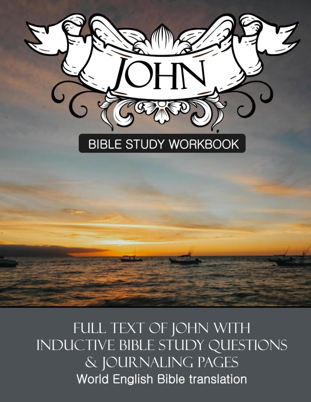 Gospel of John Inductive Bible Study Workbook: Full text of the gospel of John (WEB version) with inductive bible study questions and journaling pages (Inductive Bible Study Workbooks)