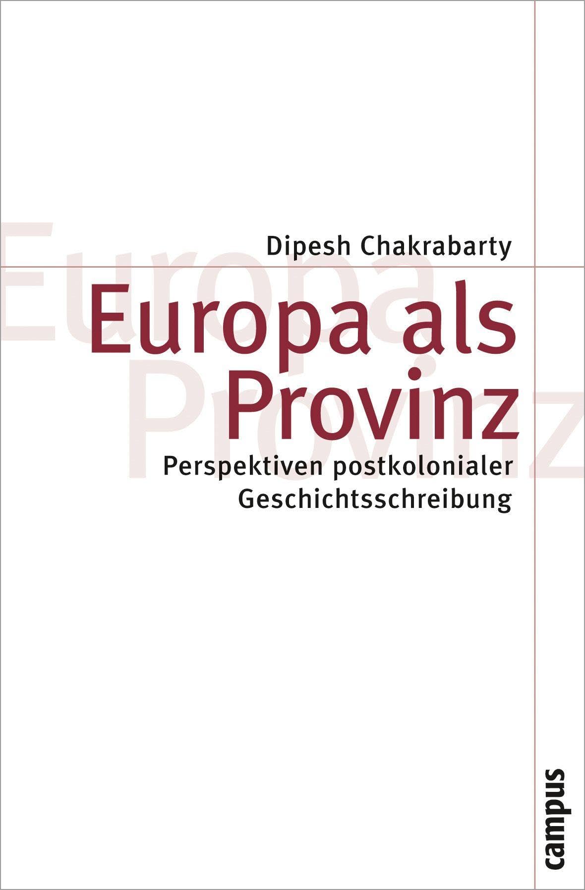 Europa als Provinz: Perspektiven postkolonialer Geschichtsschreibung (Theorie und Gesellschaft, 72)
