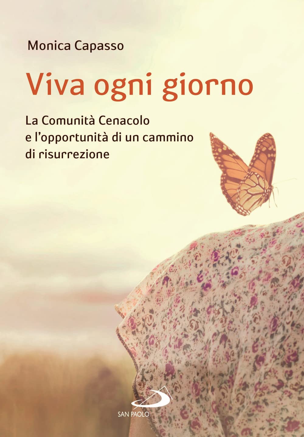 Viva Ogni Giorno. La Comunità Cenacolo E L'opportunità Di Un Cammino Di Risurrezione - 4
