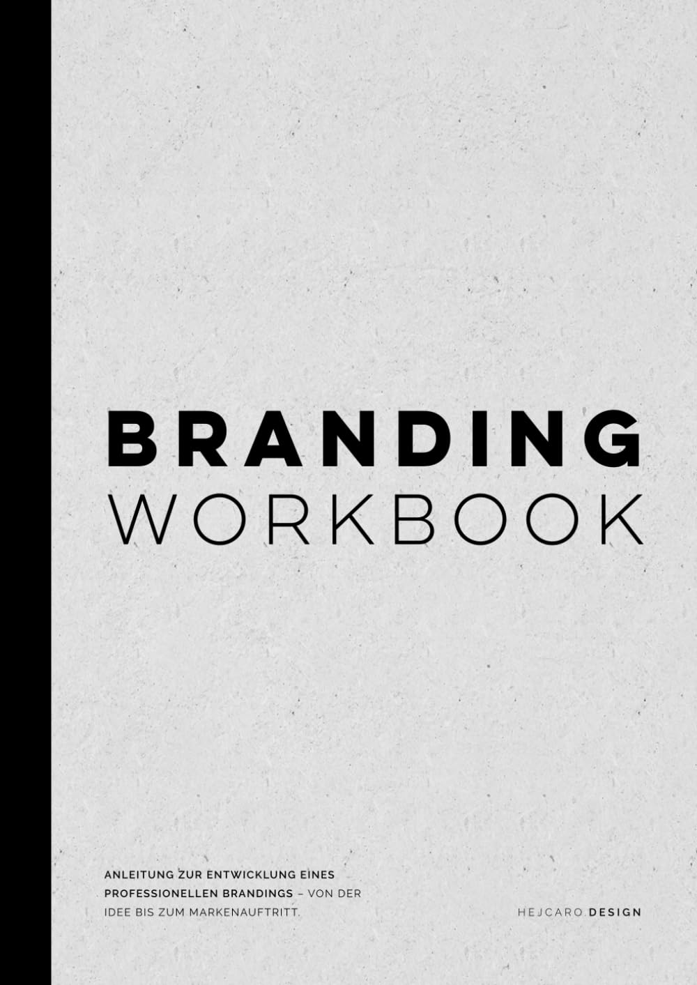 BRANDING WORKBOOK | Designe eine Marke, die du liebst | Erfahre alles zum Thema Branding & Design: ANLEITUNG ZUR ENTWICKLUNG EINES PROFESSIONELLEN BRANDINGS – VON DER IDEE BIS ZUM MARKENAUFTRITT.