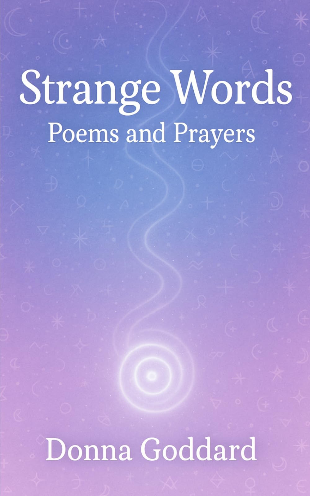 Strange Words: Poems and Prayers: 1 (Poetry Collection)