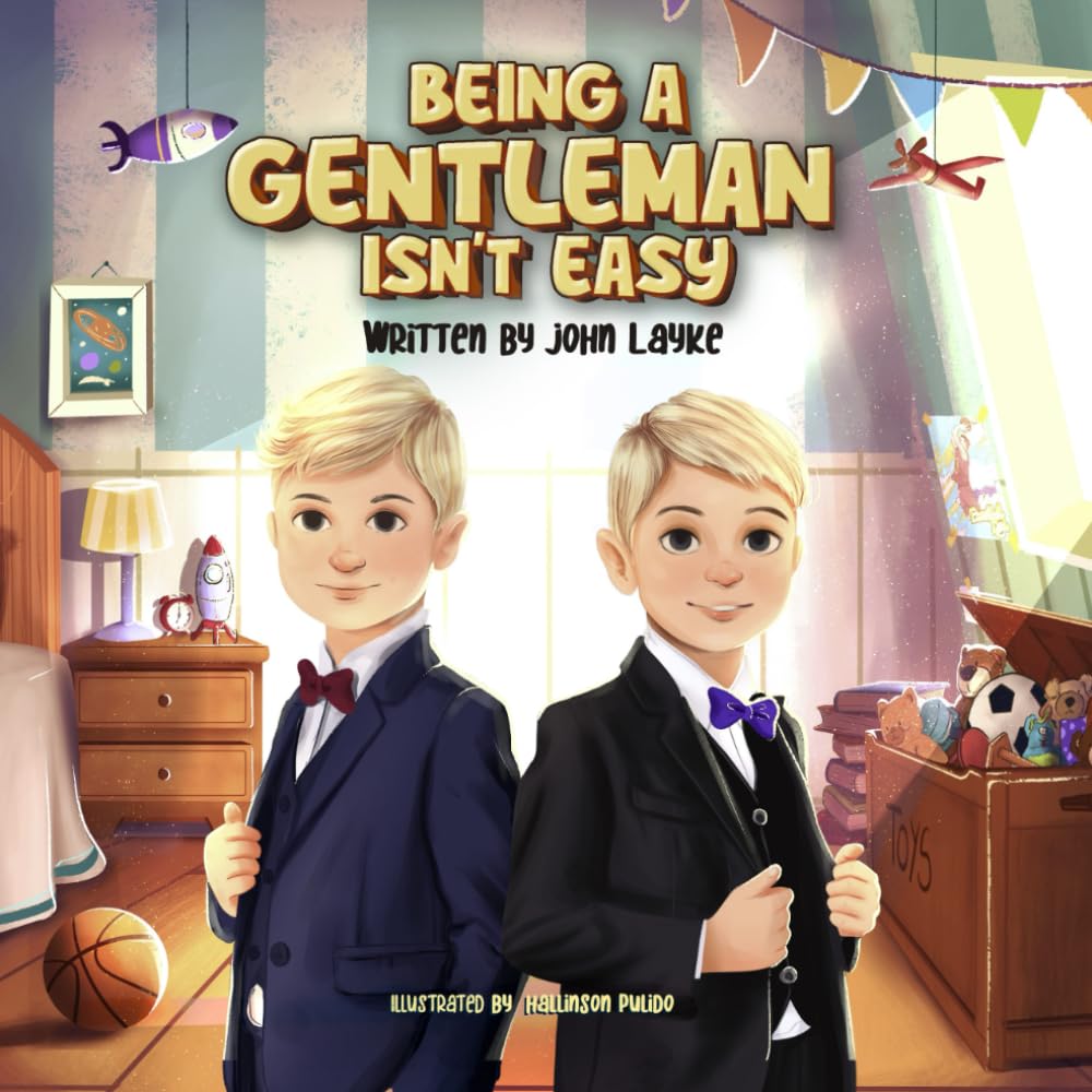 Being a Gentleman Isn't Easy: A Boys' Guide to Manners, Courtesy, and Respect