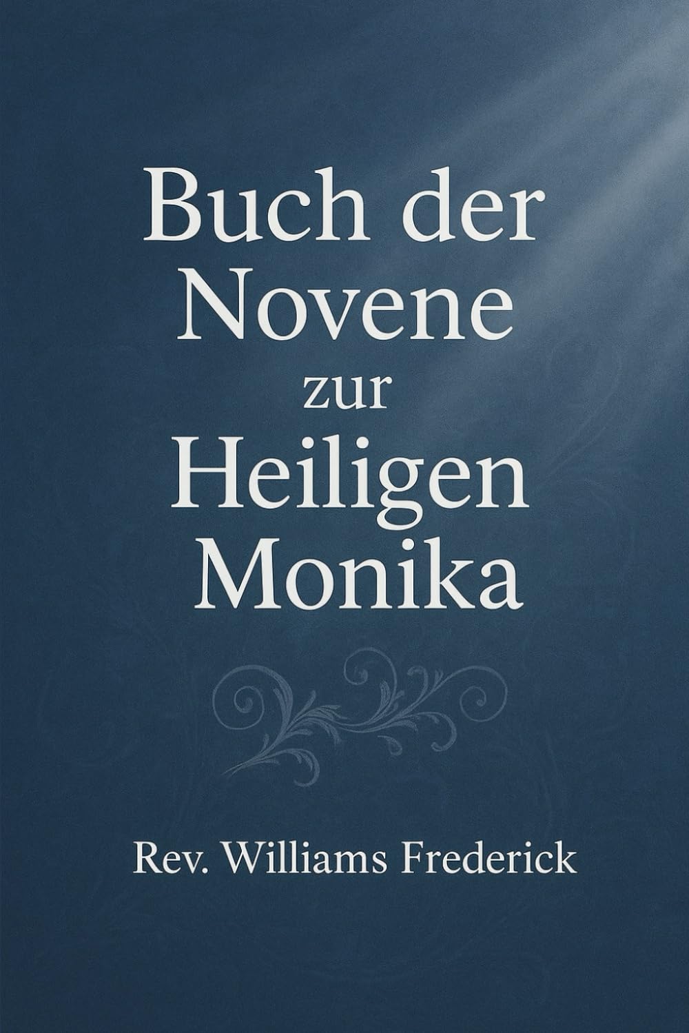 Buch der Novene zur Heiligen MonikaDie: Katholische Novene
