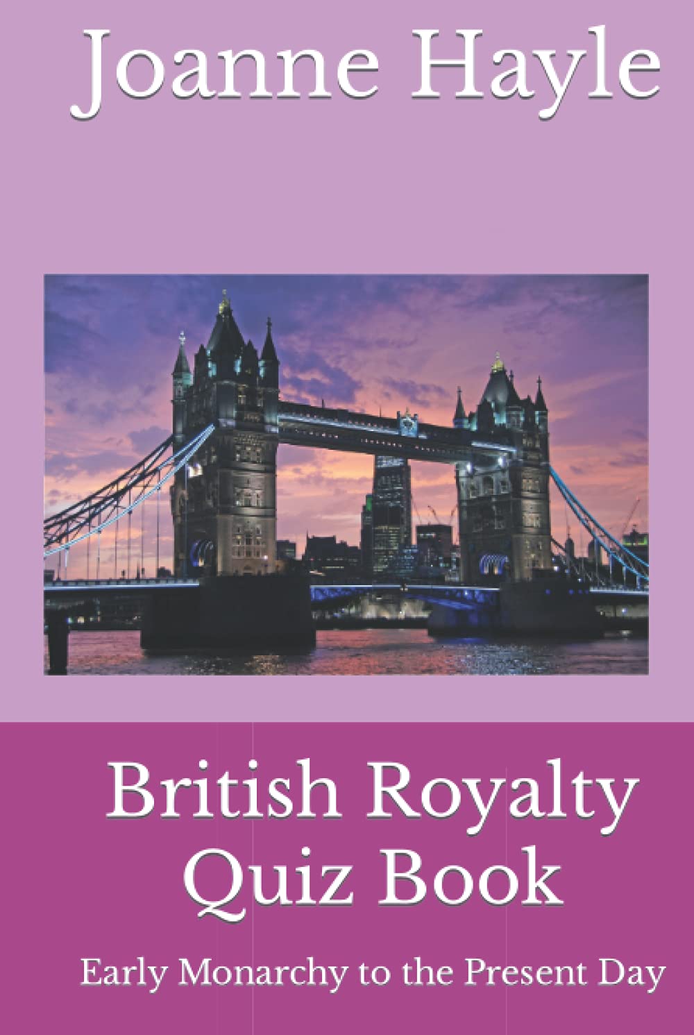 British Royalty Quiz Book: Early Monarchy to the Present Day