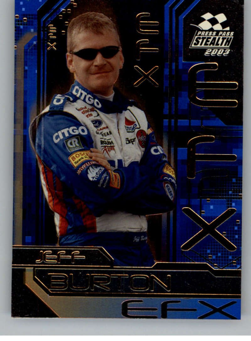 2003 Press Pass Stealth EFX #FX1 Jeff Burton NM-MT