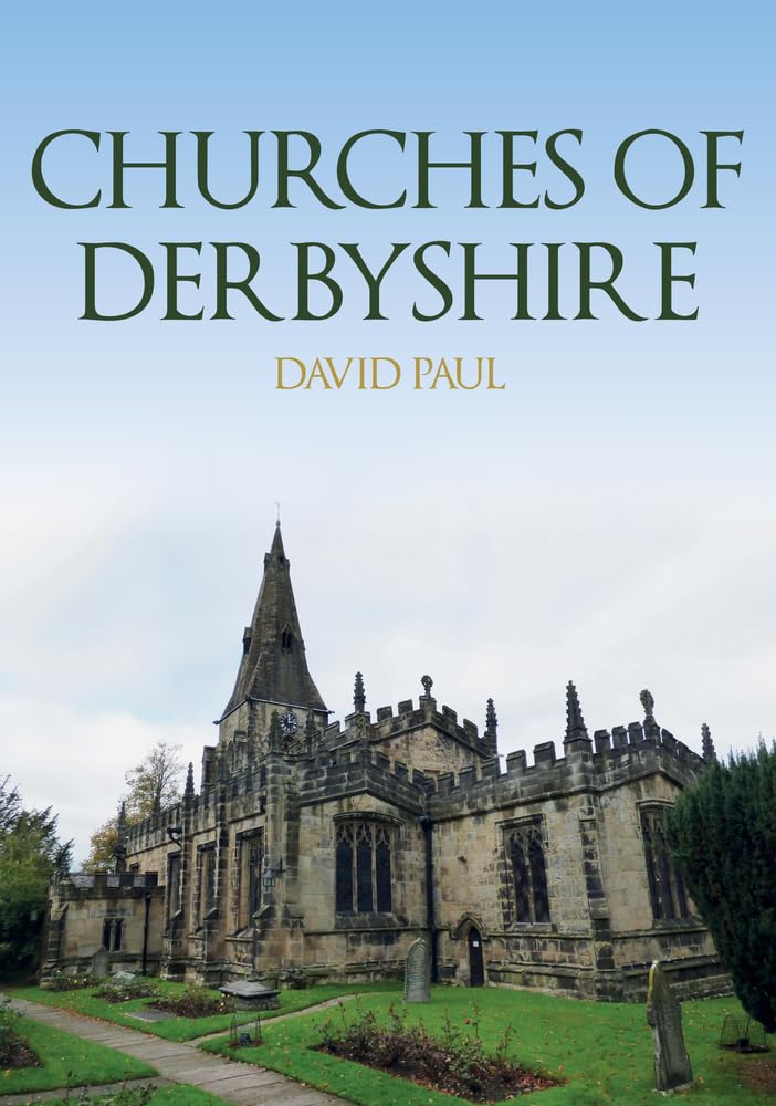 Churches of Derbyshire by David Paul (Paperback Book)
