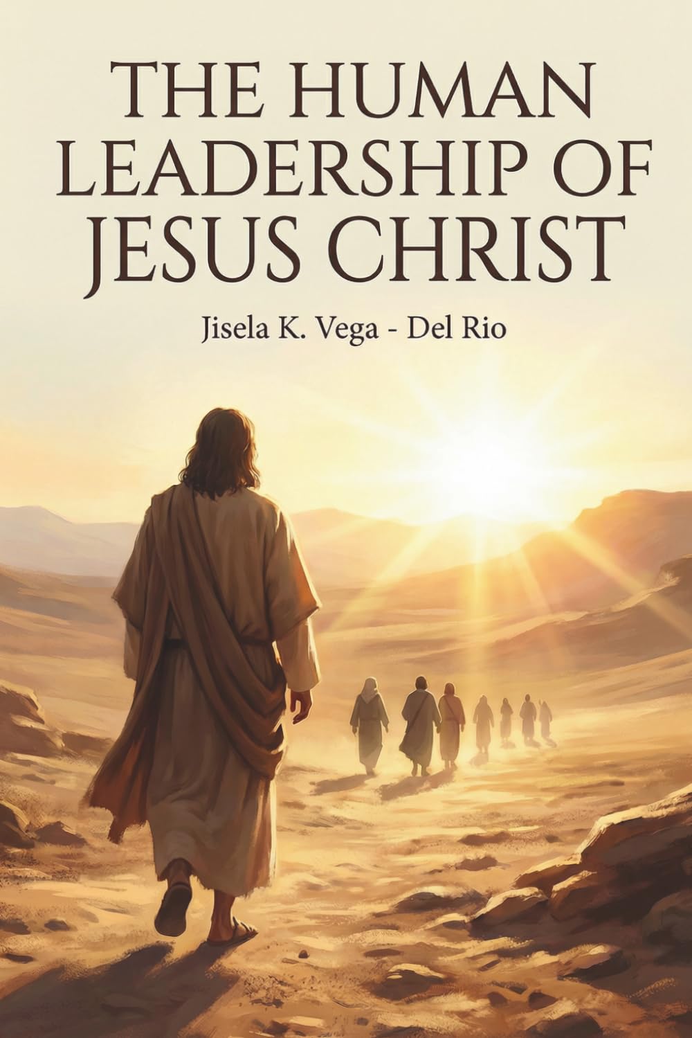 The Human Leadership of Jesus Christ: A model of leadership shaped by incarnation, humility, and perfect obedience