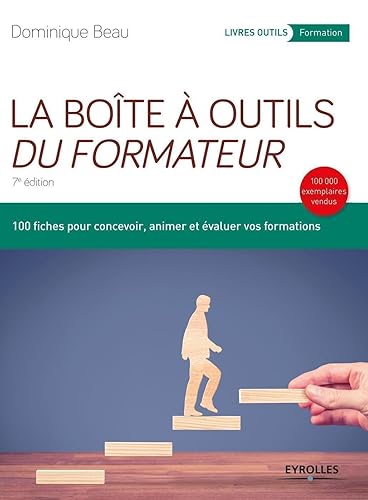 La boîte à outils du formateur: 100 fiches pour concevoir, animer et évaluer vos formations