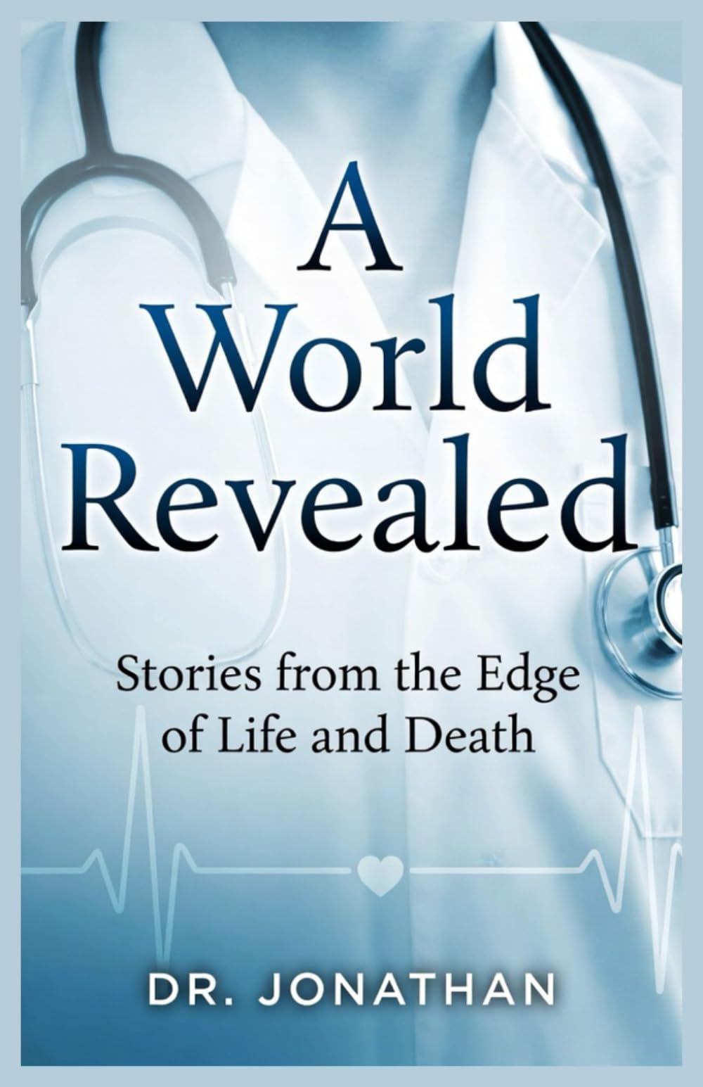 A World Revealed: Stories from the Edge of Life and Death