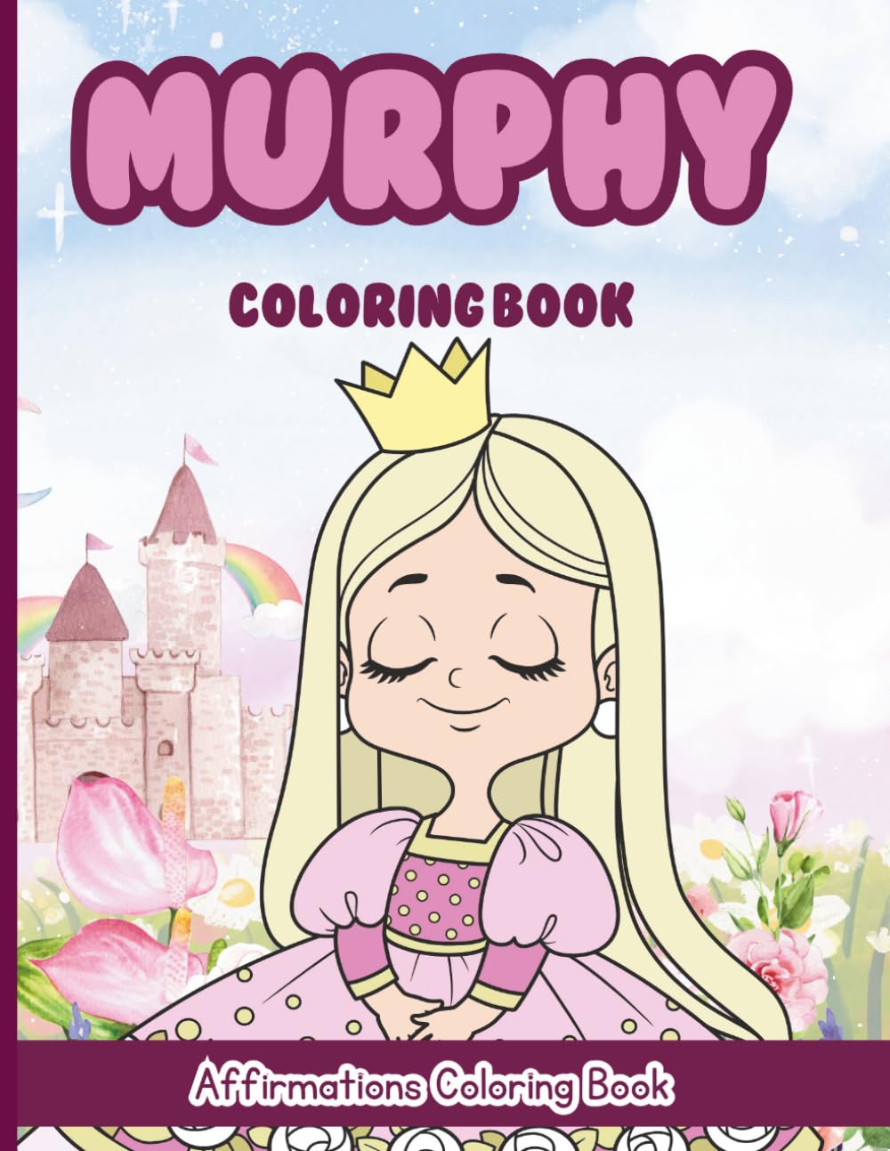 Murphy Coloring Book: Affirmations Coloring Book, A Creative Journey of Positive Empowerments