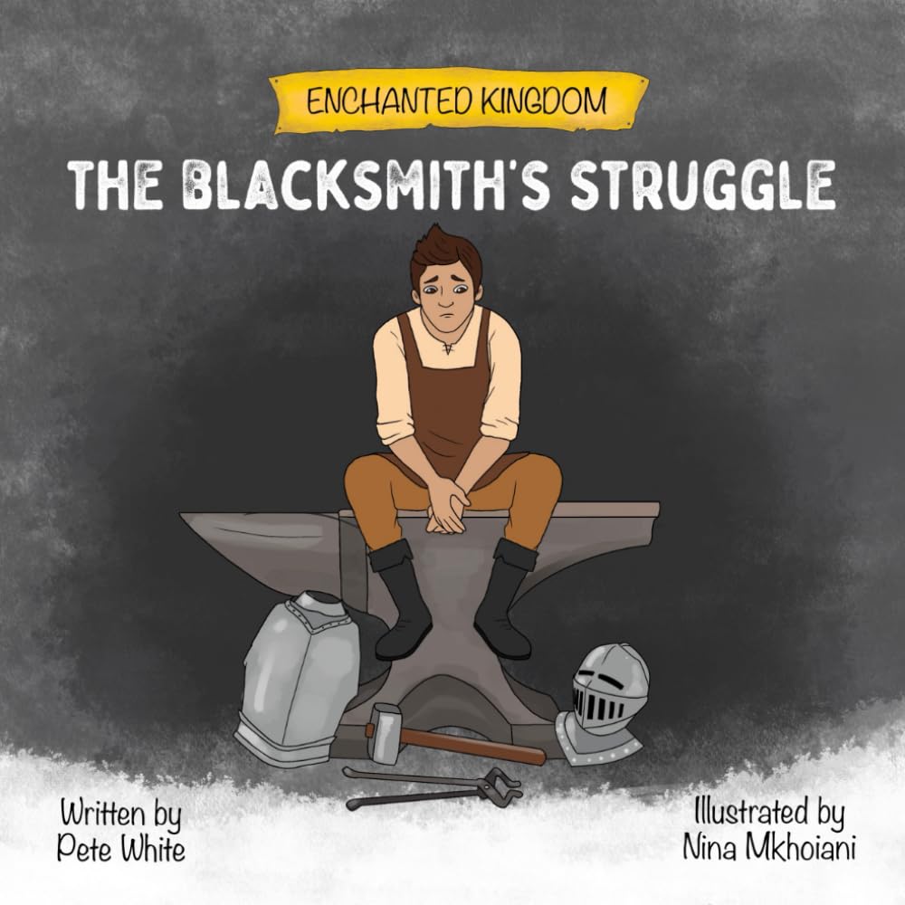 The Blacksmith's Struggle: A Picture Book About Overcoming Sadness (Exploring children's feelings and emotions)