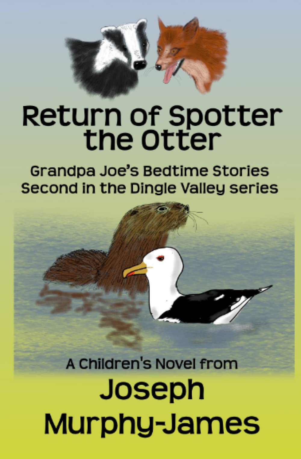 Return of Spotter the Otter: Second in the Dingle Valley Series of Children's Books (Grandpa Joe's Bedtime Stories - Dingle Valley Series)