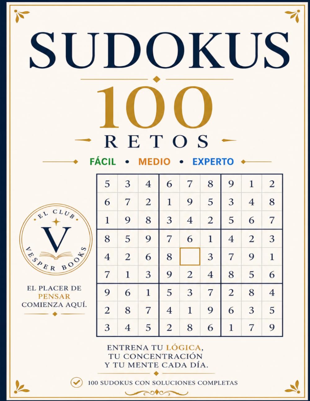 Sudokus: 100 Retos: Libro de sudokus para adultos con dificultad progresiva. Niveles fácil, medio y experto para entrenar la lógica, la concentración, ... mental. Incluye soluciones completas.