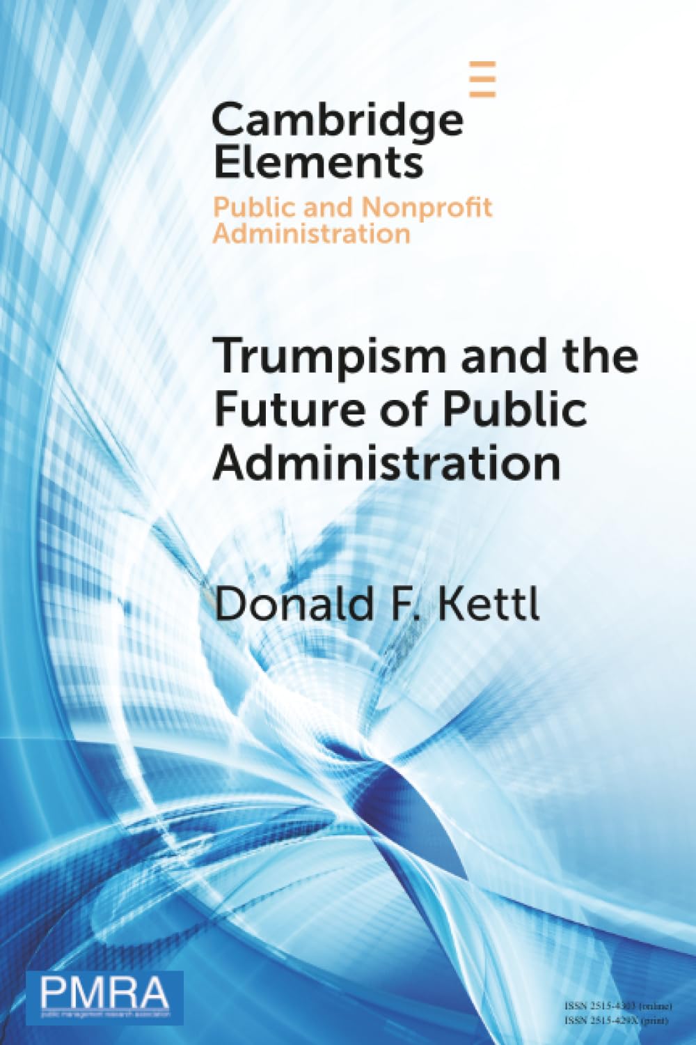 Trumpism and the Future of Public Administration (Elements in Public and Nonprofit Administration)