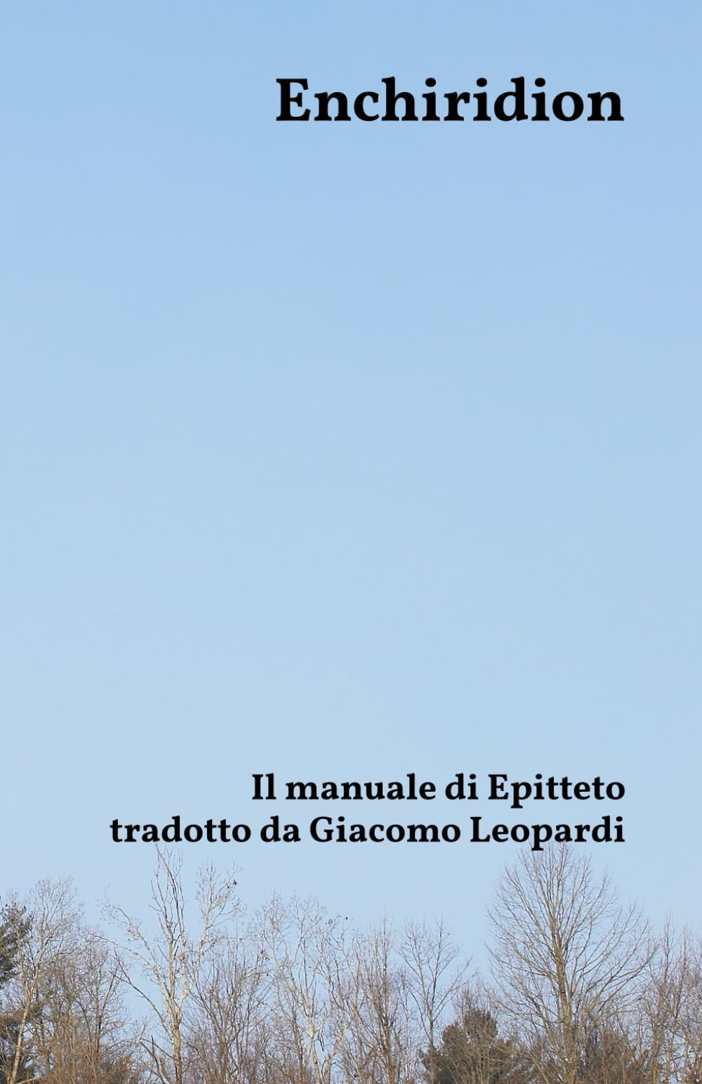 Enchiridion: Il manuale di Epitteto tradotto da Giacomo Leopardi