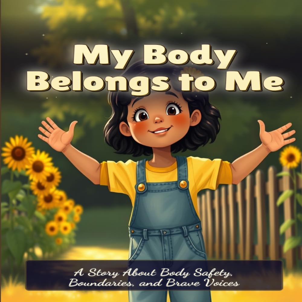 My Body Belongs to Me: A Story About Body Safety, Boundaries, and Brave Voices