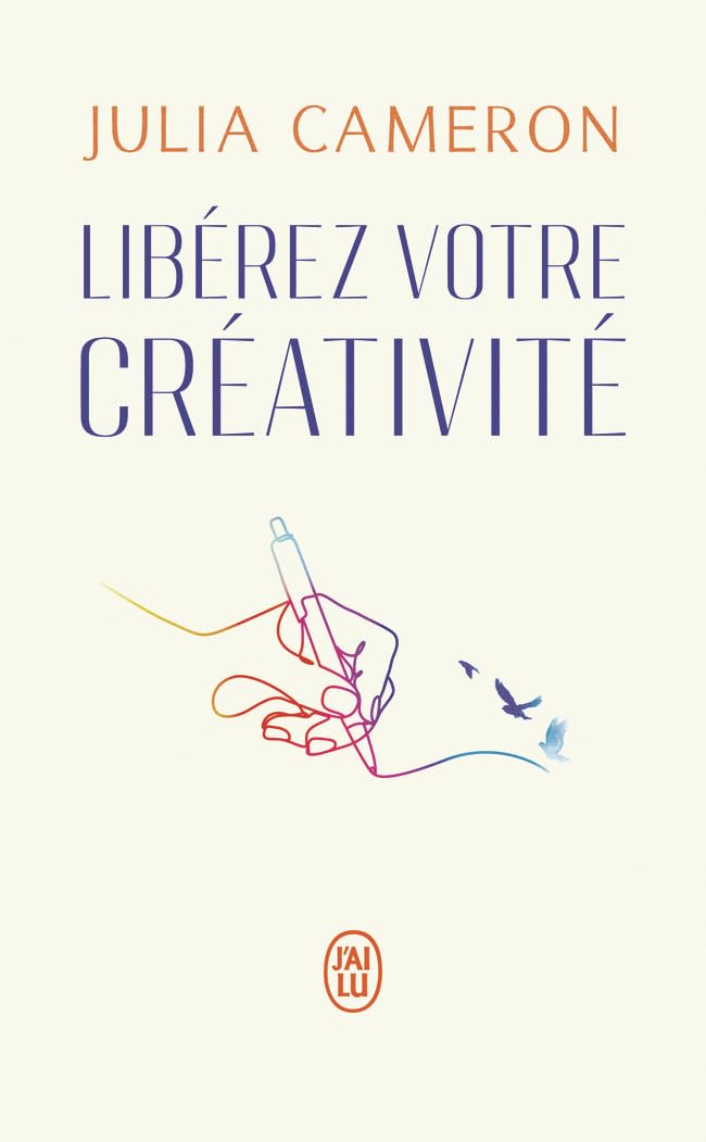 Libérez votre créativité: La bible des artistes