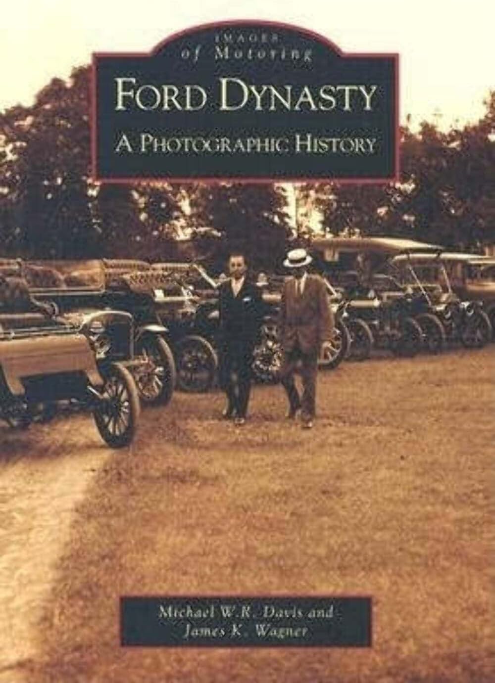Ford Dynasty: A Photographic History